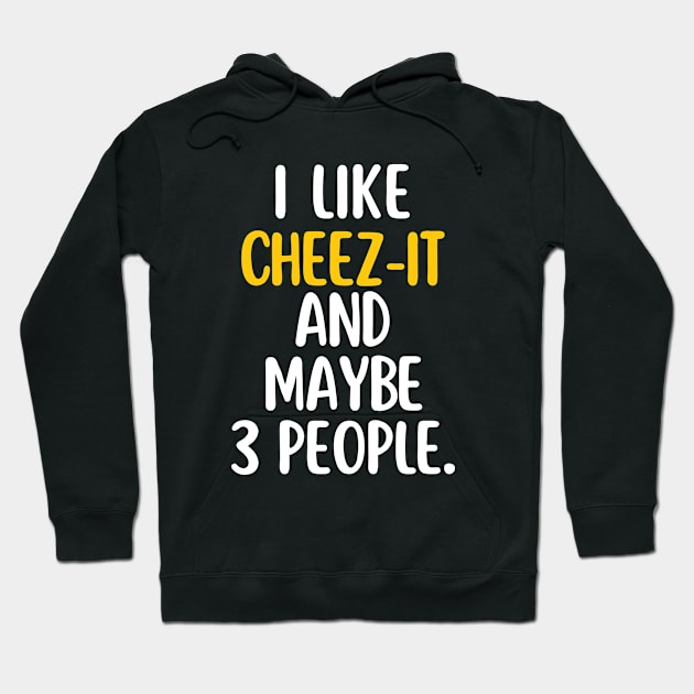 I like cheez-it and maybe 3 people Hoodie by mksjr